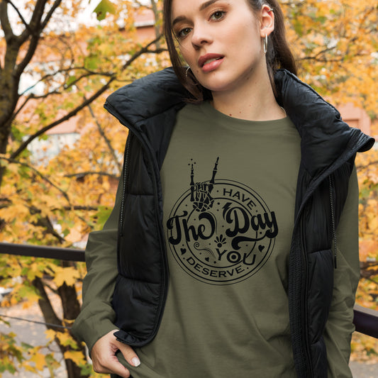 Have the Day..... Long Sleeve Tee