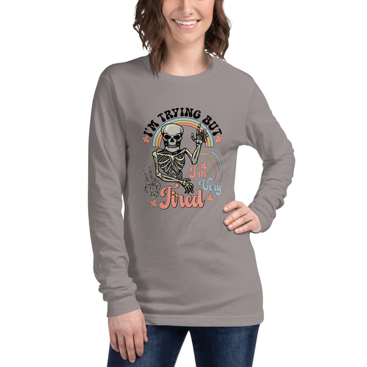 I am Trying but... Long Sleeve Tee